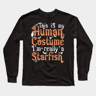 This Is My Human Costume I'm Really A Starfish - Halloween design Long Sleeve T-Shirt